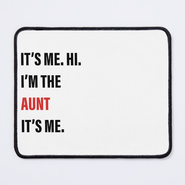 Item preview, It’s Me, Hi, I’m the Aunt, It’s Me designed and sold by Slassyat.