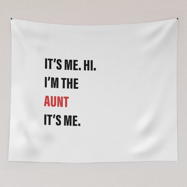 Item preview, It’s Me, Hi, I’m the Aunt, It’s Me designed and sold by Slassyat.