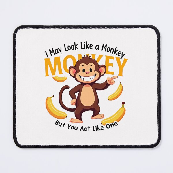 Item preview, I May Look Like a Monkey, but You Act Like One designed and sold by SignumShop.