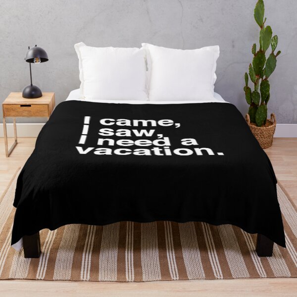Item preview, I came, I saw, I need a vacation. designed and sold by Binsagar.
