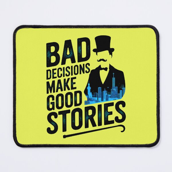 Item preview, Bad Decisions Make Good Stories Funny Quote designed and sold by TheArtOfPat.