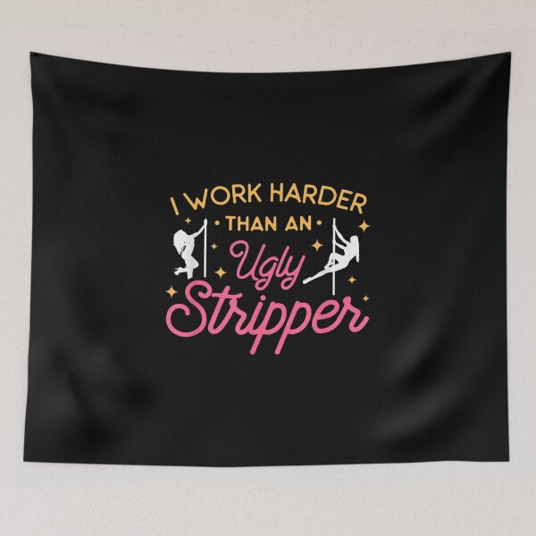 Item preview, Work harder than an ugly stripper  designed and sold by designerDop.