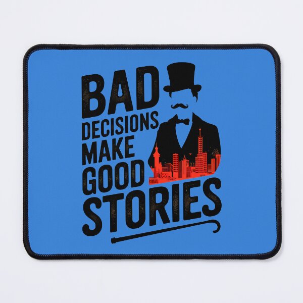 Item preview, Bad Decisions Make Good Stories Funny Quote designed and sold by TheArtOfPat.