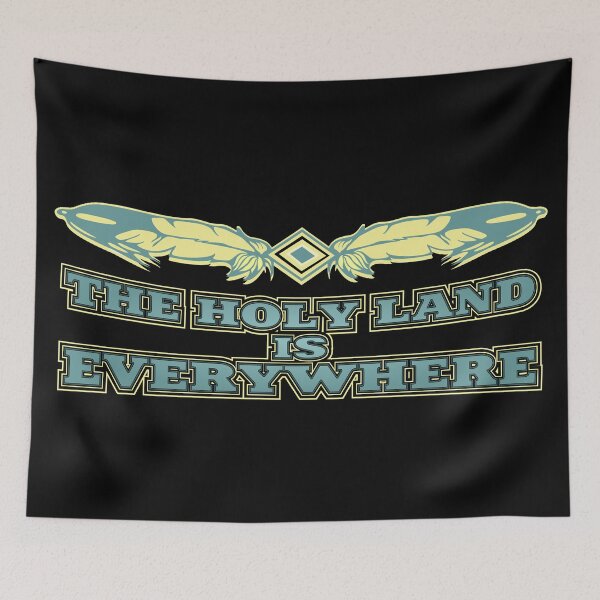 Item preview, The Holy Land Is Everywhere - Indigenous People Quote designed and sold by MagicEyesOnly.