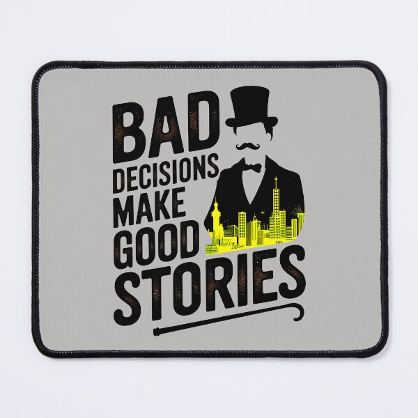 Item preview, Bad Decisions Make Good Stories Funny Quote designed and sold by TheArtOfPat.