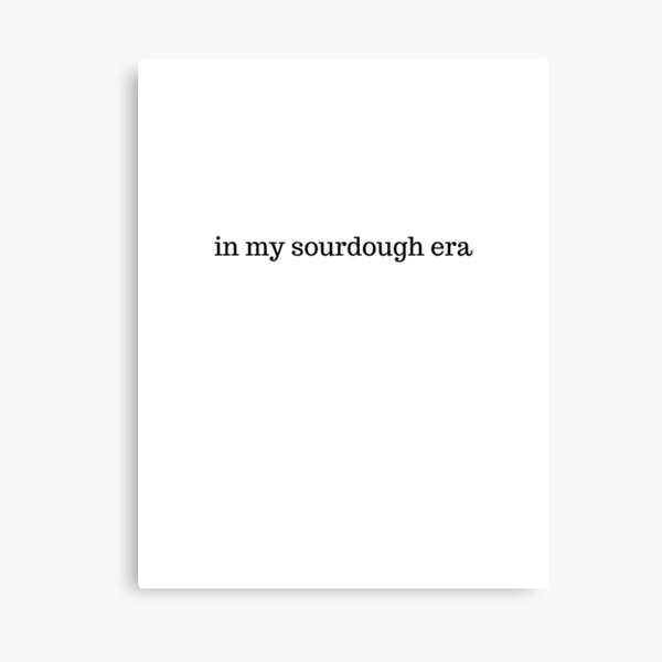 Item preview, Sourdough Era designed and sold by Mnm919.