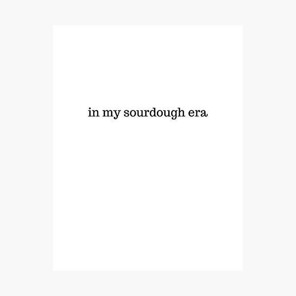 Item preview, Sourdough Era designed and sold by Mnm919.
