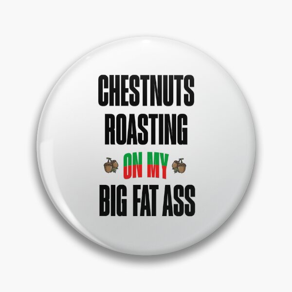 Item preview, Chestnuts Roasting On My Big Fat Ass - Offensive Christmas designed and sold by brekotadesign.