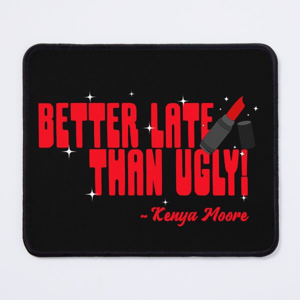 Item preview, Better Late Than Ugly! Kenya Real Housewives Of Atlanta Bravo T-Shirt designed and sold by KokkoCanada.