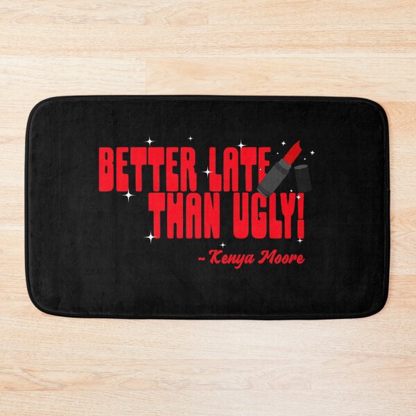 Item preview, Better Late Than Ugly! Kenya Real Housewives Of Atlanta Bravo T-Shirt designed and sold by KokkoCanada.