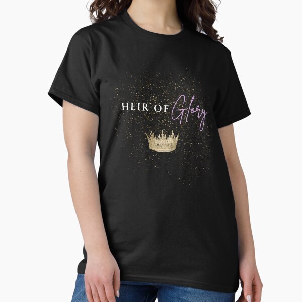 Heir of Glory Classic T-Shirt