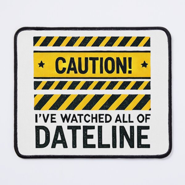 Item preview, CAUTION! I've Watched all of Dateline designed and sold by Shrouded Unraveled.