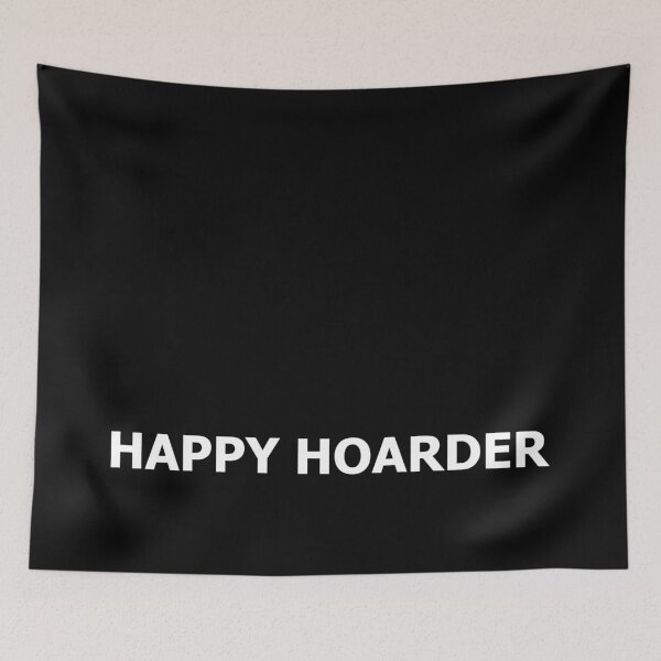 Item preview, Happy Hoarder Just Two Words White Text designed and sold by Beachy.