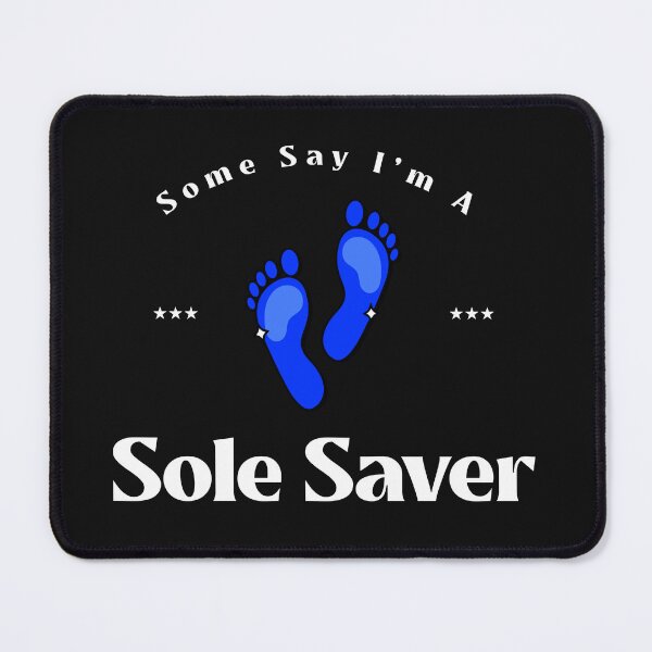 Item preview, Some Say I'm a Sole Saver designed and sold by ArtitudePrintLb.