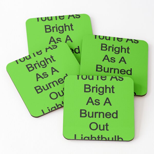 Item preview, You're As Bright As a Burned Out Light Bulb designed and sold by FerrariKing.