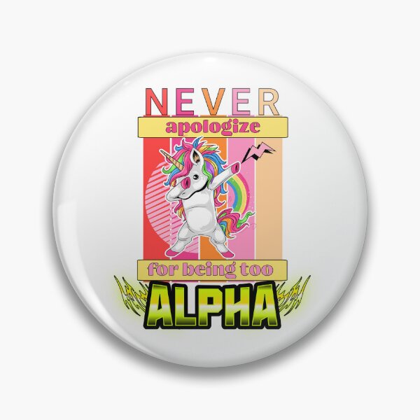 Item preview, Never Apologize For Being Too ALPHA - Unicorn designed and sold by brekotadesign.