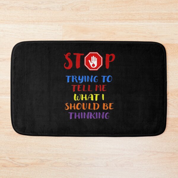 Item preview, Stop Telling Me What I Should Be Thinking - Positive Inspirational Message designed and sold by signshirtz.