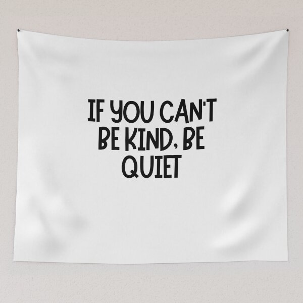 Item preview, If You Can't Be Kind, Be Quiet  designed and sold by CharmStudio.