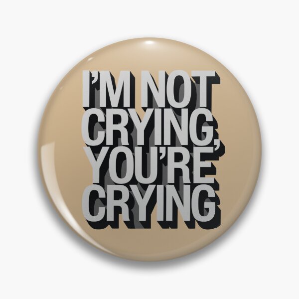 Item preview, I'm Not Crying, You're Crying designed and sold by Peter Stawicki.
