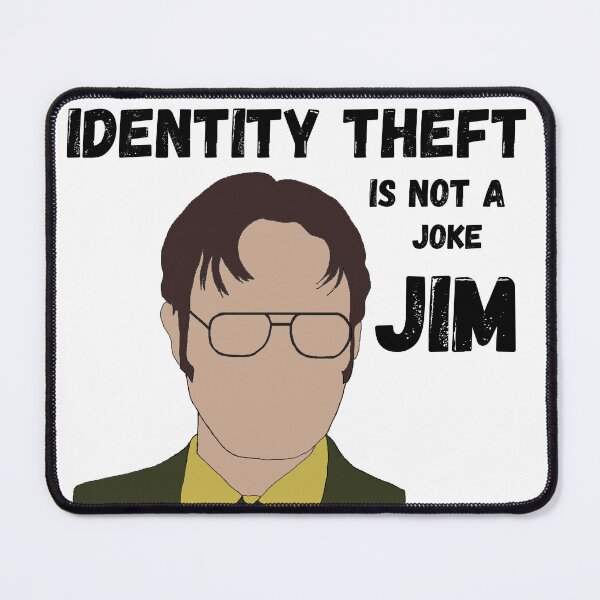 Item preview, identity theft is not a joke, jim. dwight quote from The Office  designed and sold by ItOk-DontBeCry.