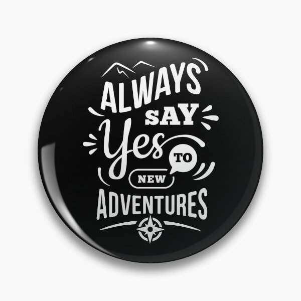 Item preview, Always Say Yes To New Adventures designed and sold by Quoterasi.