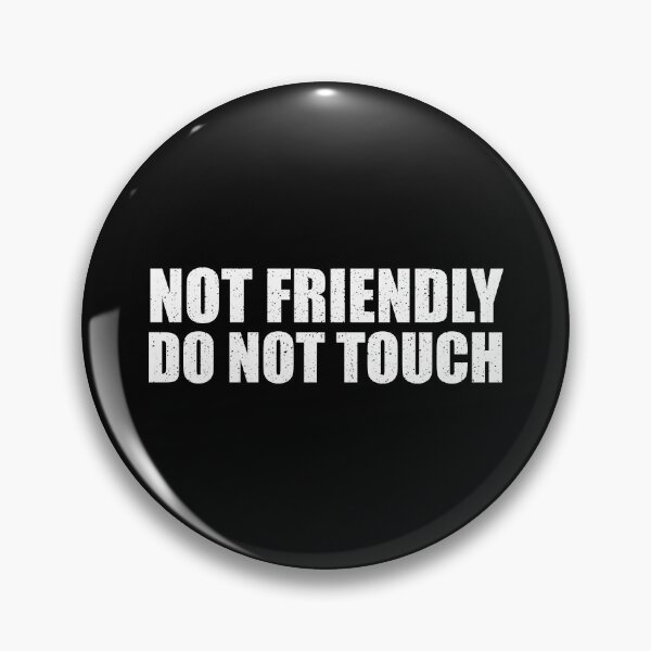 Item preview, Not Friendly Do Not Touch designed and sold by mhernaevily.