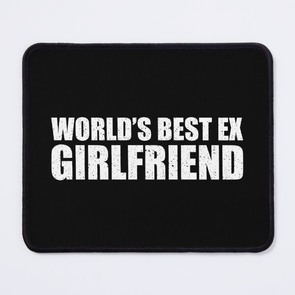 Item preview, World’s Best Ex Girlfriend designed and sold by mhernaevily.
