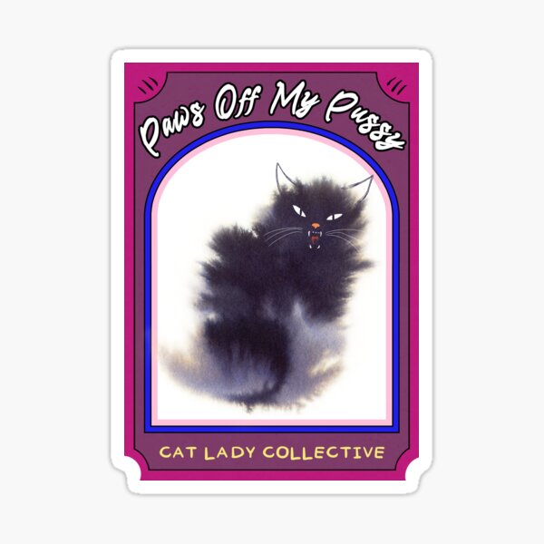 Paws Off My Pussy - Cat Lady Collective Sticker
