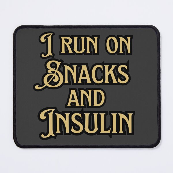 Item preview, I Run on Snacks and Insulin (Gold) designed and sold by figandroseco.