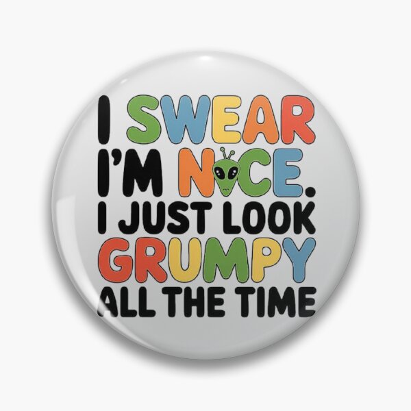Item preview, I’m Nice But Look Grumpy - Alien Humor Design designed and sold by love3617.