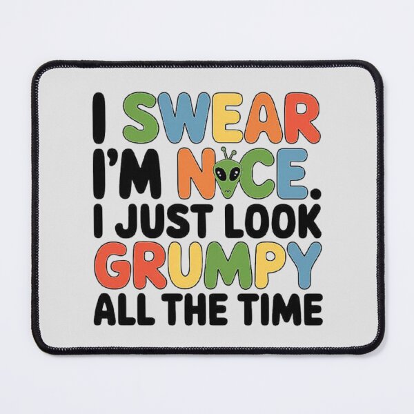 Item preview, I’m Nice But Look Grumpy - Alien Humor Design designed and sold by love3617.
