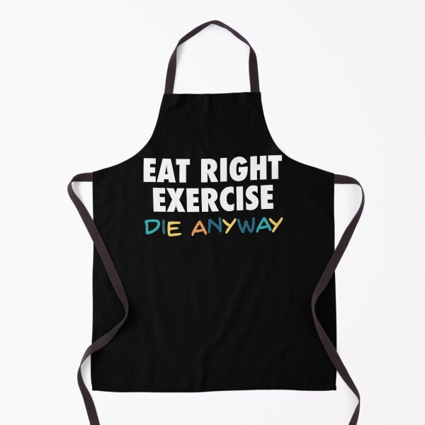 Item preview, Eat Right, Exercise, Die anyway - Funny quote dark humor designed and sold by thegoodwordsco.