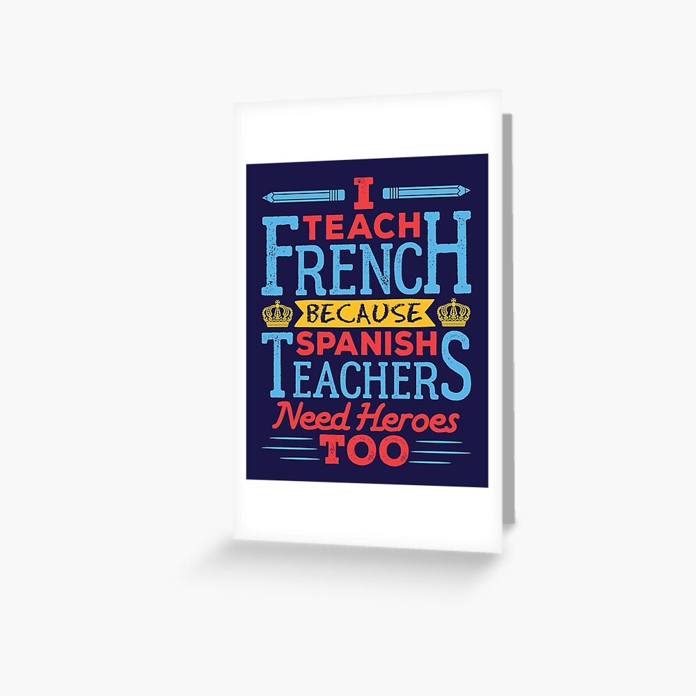 Funny French Teacher I Teach French Saying Greeting Card By Jaygo Redbubble