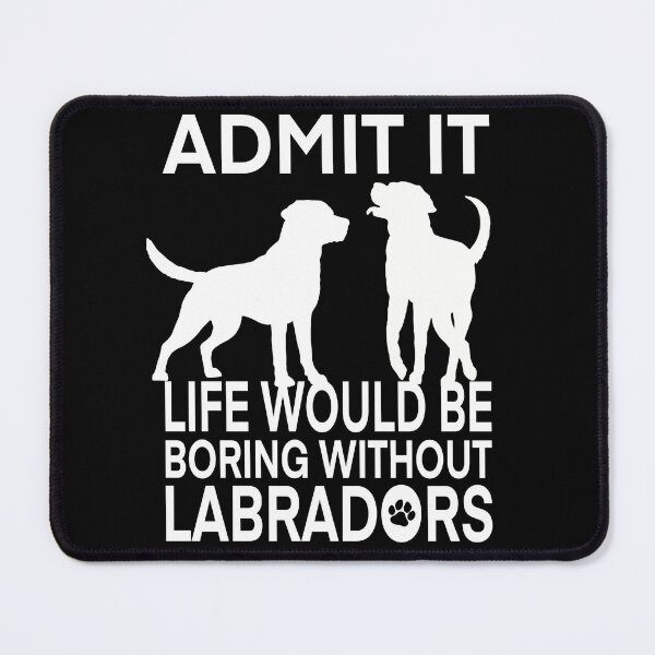 Item preview, Boring Life Without Labradors designed and sold by Just-Arts-4U.