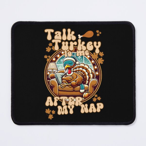 Item preview, TALK TURKEY TO ME AFTER MY NAP funny Thanksgiving dinner and Turkey design designed and sold by Jt41.
