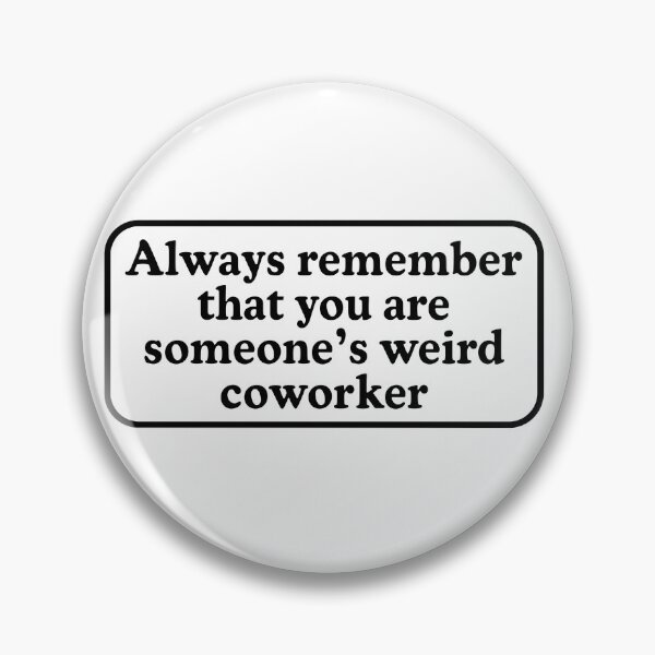 Item preview, weird coworker designed and sold by Jaxym.