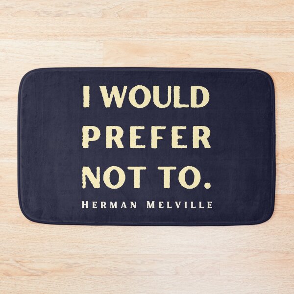 Item preview, Herman Melville quote: I would prefer not to. designed and sold by artbleed.
