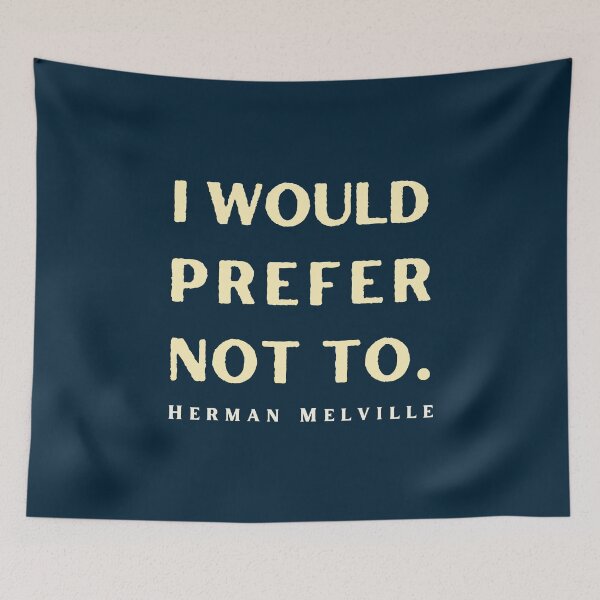 Item preview, Herman Melville quote: I would prefer not to. designed and sold by artbleed.
