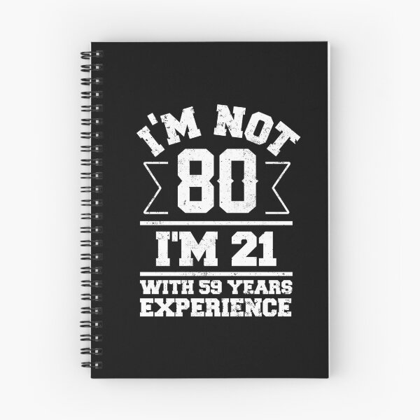 Item preview, I'm Not 80 I'm 21 With 59 Years Experience designed and sold by NQArtist.