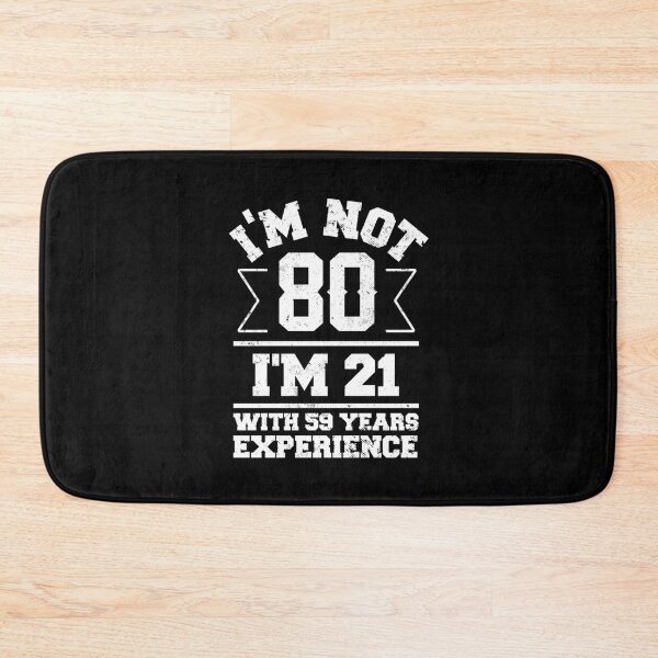Item preview, I'm Not 80 I'm 21 With 59 Years Experience designed and sold by NQArtist.