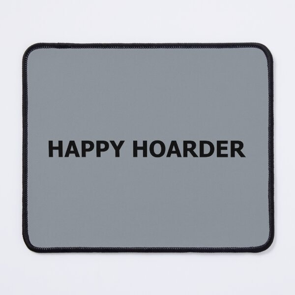 Item preview, Happy Hoarder Just Two Words Black Text designed and sold by Beachy.