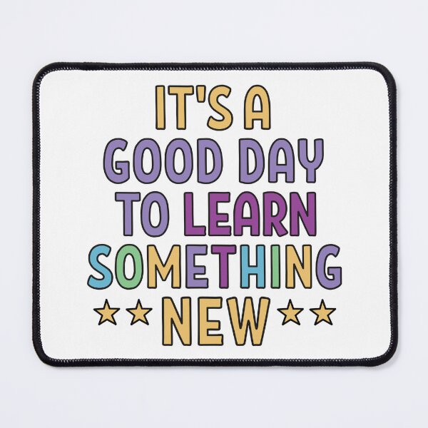 Item preview, Its a good day to learn Something New designed and sold by Think4Prints.