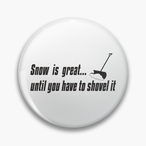 Item preview, Snow is great... until you have to shovel it designed and sold by RedYolk.