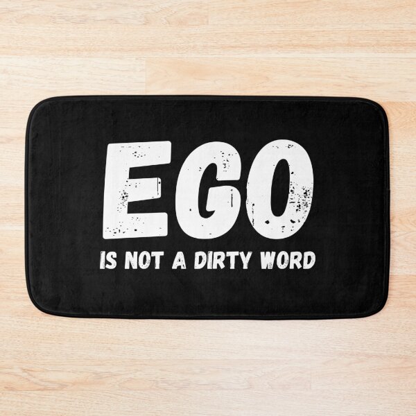 Item preview, Ego Is Not A Dirty Word designed and sold by YourMateNate.
