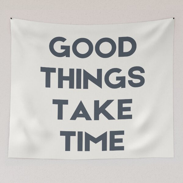 Item preview, Good Things Take Time designed and sold by MurellosArt.