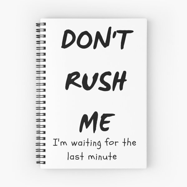 Item preview, funny quote don't rush me I'm waiting for the last minute  designed and sold by Loveartse.