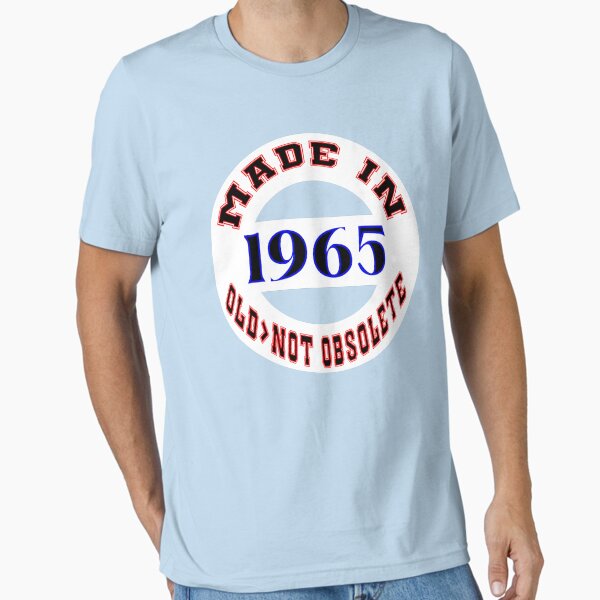 Made in 1965 - Old, Not Obsolete Essential T-Shirt