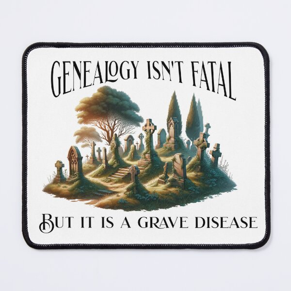 Item preview, Genealogy isn't fatal but it is a grave disease designed and sold by absurditeestore.