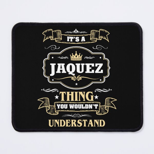 Item preview, It Is A Jaquez Thing You Wouldn't Understand Jaquez Name Shirt designed and sold by Zanden-zo.