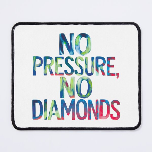 Item preview, No pressure, no diamonds designed and sold by nimmitrends.